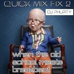 Quick Mix Fix 2 (when the old school meets breakbeat)