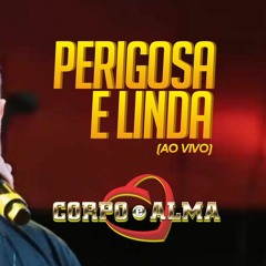 Perigosa E Linda - Banda Corpo E Alm - Maquinhos Tuts