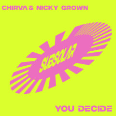CHIRVA & Nicky Grown - You Decide (Original Mix)