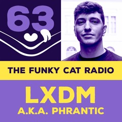 LXDM (a.k.a. Phrantic) guestmix 👤 The Funky Cat radio episode 63 ~ August 2021