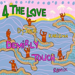 4 The Love (feat. Dj Spen & Karizma) (Demirly Touch Remix)