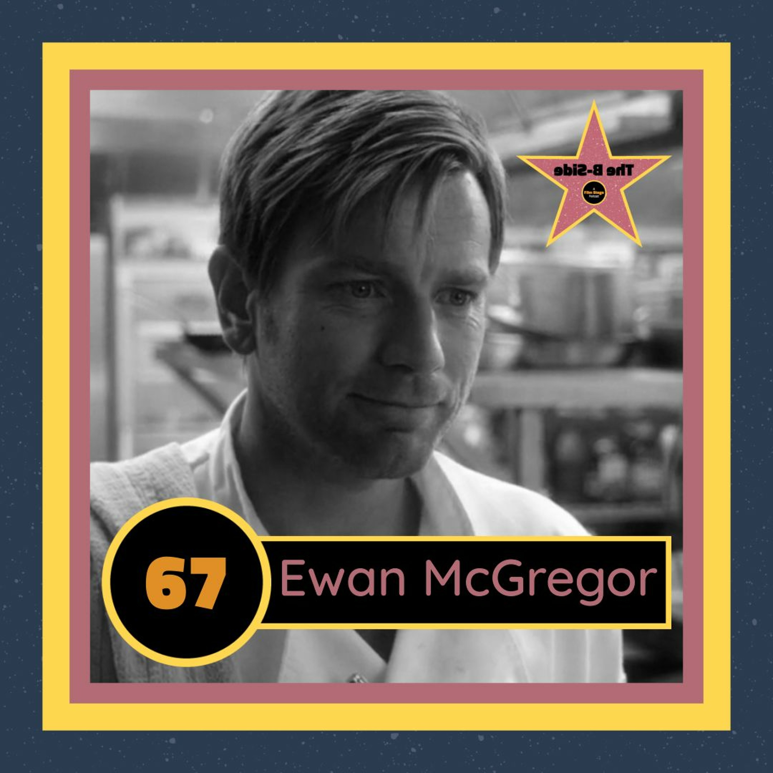 Ep. 67 – Ewan McGregor (feat. Fiona Underhill)