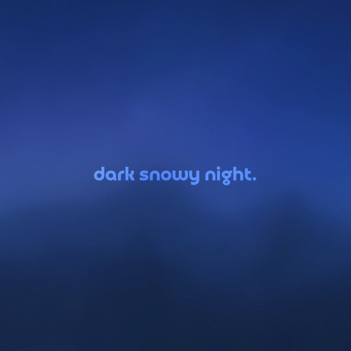 dark snowy night by daniel.mp3 — but it's a + slowed version.