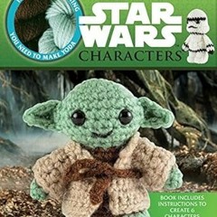 [PDF READ ONLINE] 🌟 Crochet Star Wars Characters (Crochet Kits)