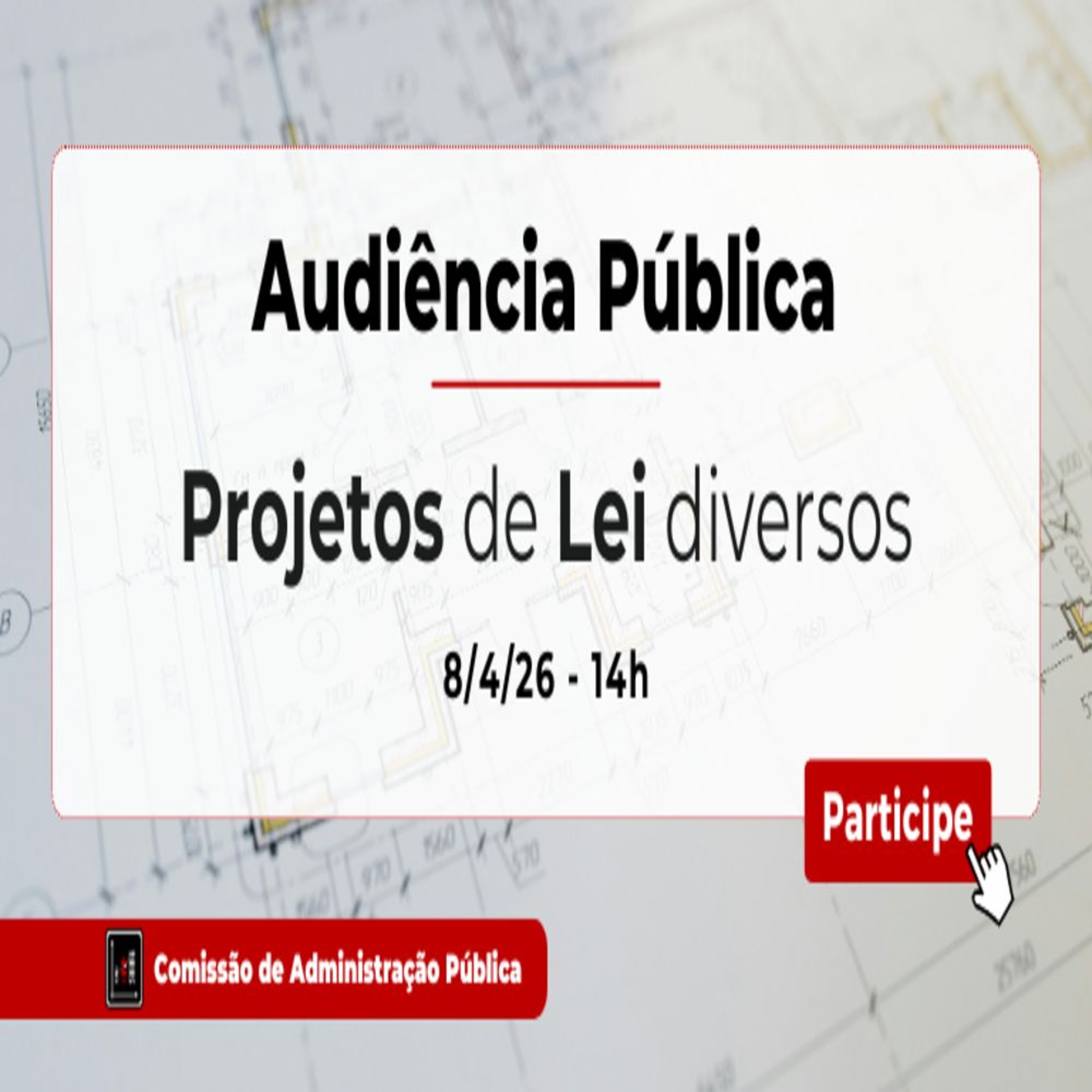 07.04.2026 = COM. DE ADM. PÚBLICA VAI DISCUTIR PLs EM AUDIÊNCIA PÚBLICA episode artwork