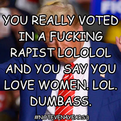 𝙔𝙊𝙐 VOTED IN A RAPIST. HOW DOES THAT MAKE YOU FEEL? [p. DJ Ship x Baph]