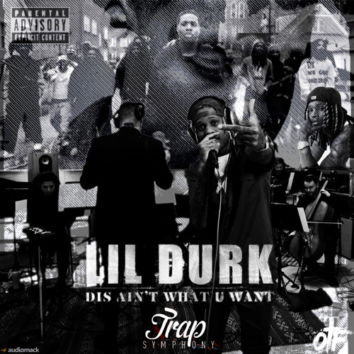 Dis Ain’t What U Want (Trap Symphony) - Lil Durk