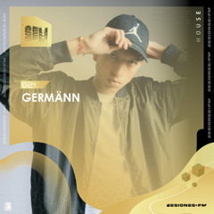 SESIONES : HOUSE #021 - GERMÄNN