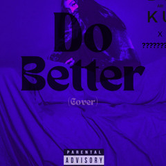 Do Better (cover) Help me find the producer!!!!!!