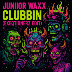 Junior Waxx - Clubbin (Exeqtionerz Edit) | Free Download (5K At Instagram)