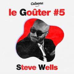 Le Goûter #05 - Steve Wells
