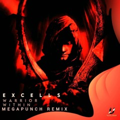 EXCELLS - WARRIOR WITHIN (MeGaPuNcH Remix)
