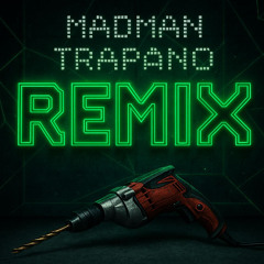 MADMAN - TRAPANO [REMIX]