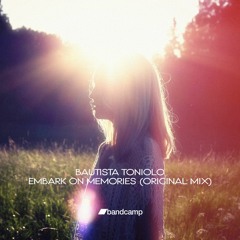 Bautista Toniolo - Embark On Memories (Original Mix) Bandcamp