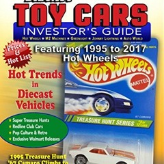 FREE PDF 💕 Kale's Diecast TOY CARS Investor's Guide (1995 - 2017 Price Guide to Hot