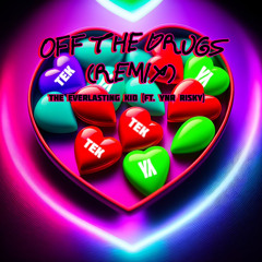 Off the Drugs Remix (ft. YNR Risky) [p. Mr Savior]