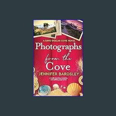 Ebook PDF  ⚡ Photographs from the Cove: A totally stunning, sweeping and uplifting page-turner (Sa