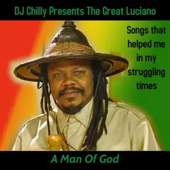 MAN OF GOD [The Great Luciano] - DJ Chilly Barbados