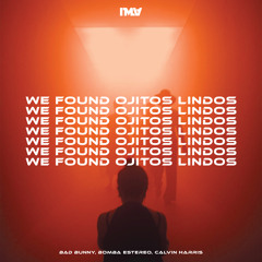 We Found Ojitos Lindos (Bad Bunny, Bomba Estereo, Calvin Harris) - IMATOLOSA Edit