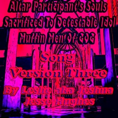 Altar Participant's Souls Sacrificed to Detestable Idol Muffin Men of Gog Song V3