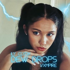 Dew Drops W/ Vxmpire (prod. whxtesvpra)