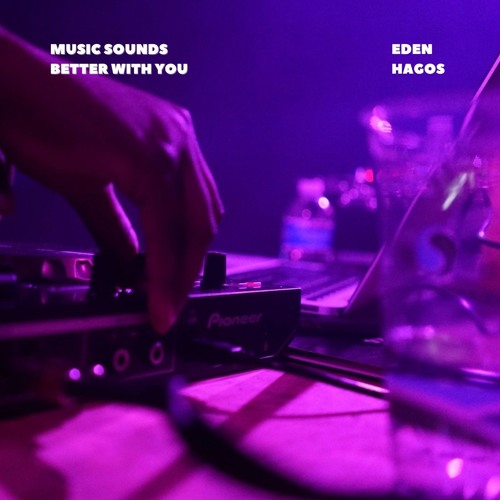 Stream Music sounds better with you [DJ Mix] by Eden Hagos Listen