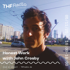 Honest Work with John Crosby // 04.11.2025.