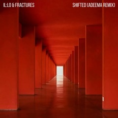 il:lo x Fractures - Shifted (Adeema Remix) [FREE DOWNLOAD]