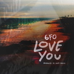 6FO - LOVE YOU
