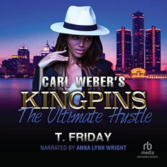 [FREE] PDF 💔 Carl Weber's Kingpins: The Ultimate Hustle by  T. Friday,Anna Lynn Wrig
