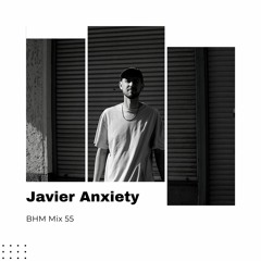 Javier Anxiety - BHM Mix #55