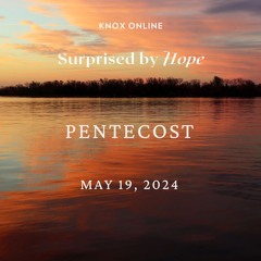 May 19, 2024 | Acts 2:1-13 | Pentecost