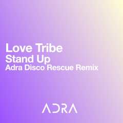 Love Tribe - Stand Up (Adra Disco Rescue Remix)