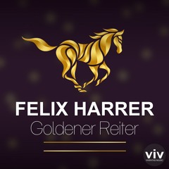 Felix Harrer - Goldener Reiter - OUT NOW