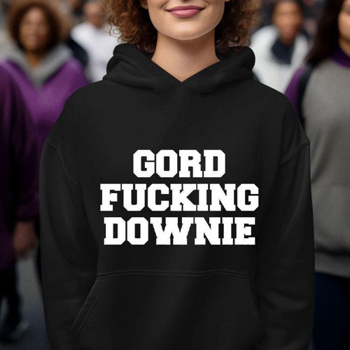 Gord Fucking Downie Shirt