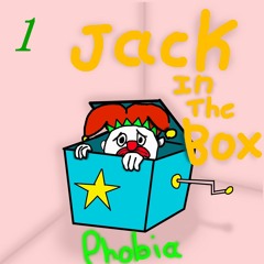 Jack In the box || Phobia