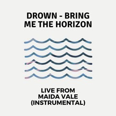 Bring Me The Horizon - Drown (Live from Maida Vale) | Instrumental Cover