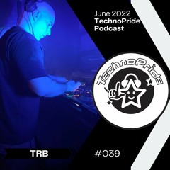 TRB @ TechnoPride Podcast - June 2022 #039
