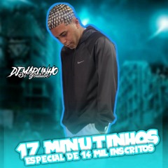 17 MINUTINHOS DE ESPECIAL DE 14 MIL INSCRITO VS TAMBOR VULK VULK [ DJ MARLINHODOYTB ]