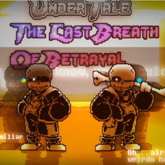 Undertale The Last Breath of Betrayal [Phase 1] - The Singing Still Echoes (UB X ULB)