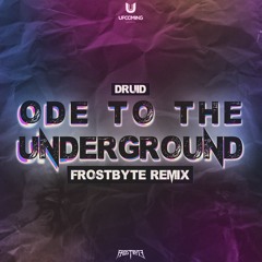 Druid - Ode To The Underground (FROSTBYTE Remix)