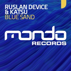 Ruslan Device & Katsu - Blue Sand [OUT NOW]
