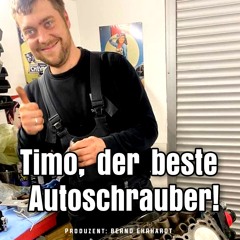 Timo - der beste Autoschrauber!