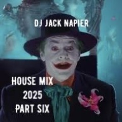 Jack Napier House Mix 2025 Part Six