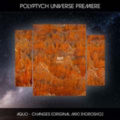 PLTU PREMIERE: AQUO - Changes (Original Mix) [HOROSHO.]