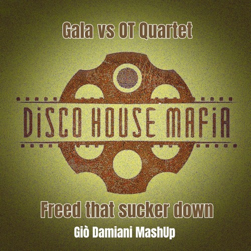 Stream OT Quartet - Freed That Sucker Down (Giò Damiani MashUp) by Disco  House Mafia
