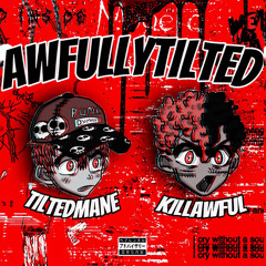 AWFULLYTiLTED FT @KILLAWFUL  [PROD.ARCNE]
