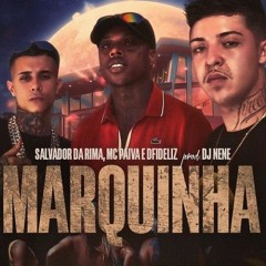 SALVADOR DA RIMA - MARQUINHA - FEAT MC PAIVA & DFIDELIZ - (Prod_NENÊ).
