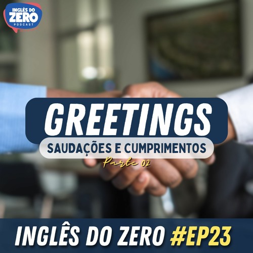 Saudações em Inglês  Cumprimentos em Inglês Greetings 