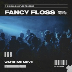 Fancy Floss - Watch Me Move [OUT NOW]